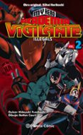 MY HERO ACADEMIA VIGILANTE ILLEGALS N 02 de HORIKOSHI, KOHEI 