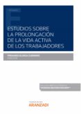 ESTUDIOS SOBRE LA PROLONGACIN DE LA VIDA ACTIVA DE LOS TRABAJADORES de ELORZA GUERRERO, FERNANDO 