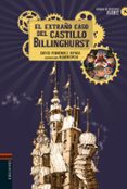 EL EXTRAO CASO DEL CASTILLO BILLINGHURST (ESCUELA DE DETECTIVES AVANTE N 1) de FERNANDEZ SIFRES, DAVID 