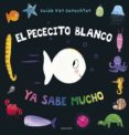 EL PECECITO BLANCO YA SABE MUCHO de GENECHTEN, GUIDO VAN 