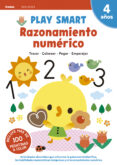 RAZONAMIENTO NUMRICO.  PLAY SMART NMERO 5 - 4 AOS  NOVEDAD 2021 di VV.AA. 