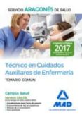 TECNICO EN CUIDADOS AUXILIARES DE ENFERMERIA DEL SERVICIO ARAGONES DE SALUD. TEMARIO COMUN di VV.AA. 