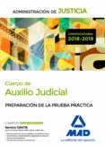 CUERPO DE AUXILIO JUDICIAL DE LA ADMINISTRACION DE JUSTICIA: PREPARACION DE LA PRUEBA PRACTICA de RODRIGUEZ RIVERA, FRANCISCO ENRIQUE 