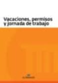VACACIONES, PERMISOS Y JORNADA DE TRABAJO di VV.AA. 