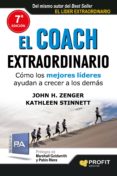 EL COACH EXTRAORDINARIO: COMO LOS MEJORES LIDERES AYUDAN A CRECER A LOS DEMAS di ZENGER, JOHN H. STINNETT, KATHLEEN 