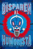 DISPAREN AL HUMORISTA de ADANTI, DARIO 