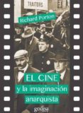 EL CINE Y LA IMAGINACION ANARQUISTA (2 ED.) di PORTON, RICHARD 