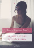 DJAME DECIRTE QU DA ES HOY di GALLEGO DIAZ, RAFAEL 