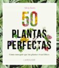 50 PLANTAS PERFECTAS (2 ED.) de BURES, SILVIA 