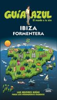 IBIZA Y FORMENTERA 2017 (GUIA AZUL) (7 ED.) de INGELMO, ANGEL  MAZARRASA, LUIS 