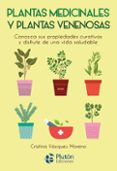 PLANTAS MEDICINALES Y PLANTAS VENENOSAS de VAZQUEZ MORENO, CRISTINA 