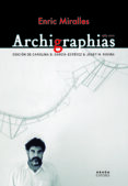 ARCHIGRAPHIAS 1983-2000 di MIRALLES MOYA, ENRIC 