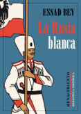LA RUSIA BLANCA di BEY, ESSAD 