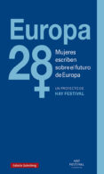 EUROPA 28 MUJERES ESCRIBEN SOBRE EL FUTURO DE EUROPA di VV.AA. 