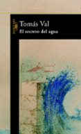 EL SECRETO DEL AGUA de VAL, TOMAS 