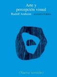 ARTE Y PERCEPCION VISUAL: PSICOLOGIA DEL OJO CREADOR de ARNHEIM, RUDOLF 