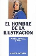 EL HOMBRE DE LA ILUSTRACION de VOVELLE, MICHEL  ARASSE, D.  BERGERON, L. 
