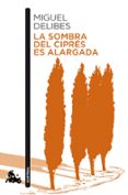 LA SOMBRA DEL CIPRES ES ALARGADA de DELIBES, MIGUEL 