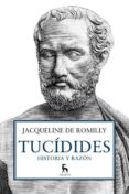 TUCIDIDES: HISTORIA Y RAZON de ROMILLY, JACQUELINE DE 