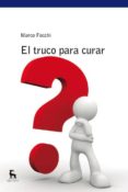 EL TRUCO PARA CURAR di FOCCHI, MARCO 