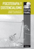 PSICOTERAPIA Y EXISTENCIALISMO: ESCRITOS SELECTOS SOBRE LOGOTERAP IA (2 ED.) di FRANKL, VICTOR E. 
