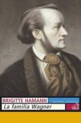 LA FAMILIA WAGNER de HAMANN, BRIGITTE 