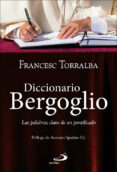 DICCIONARIO BERGOGLIO: LAS PALABRAS CLAVE DE UN PONTIFICADO de TORRALBA ROSELLO, FRANCESC 