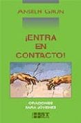  ENTRA EN CONTACTO ! ORACIONES PARA JOVENES de GRUN, ANSELM 