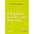 EL ESPIRITU DEL SEOR ACTUA DESDE ABAJO de CODINA, VICTOR 