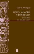 DESEO, MEMORIA Y EXPERIENCIA: ITINERARIOS DEL HOMBRE A DIOS di AMENGUAL, GABRIEL 