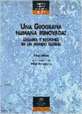 UNA GEOGRAFIA HUMANA RENOVADA: LUGARES Y REGIONES EN UN MUNDO GLO BAL di ALBET, ABEL 