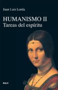 HUMANISMO II: TAREAS DEL ESPIRITU de LORDA, JUAN LUIS 