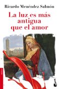 LA LUZ ES MAS ANTIGUA QUE EL AMOR de MENENDEZ SALMON, RICARDO 