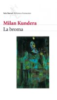 LA BROMA de KUNDERA, MILAN 