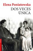 DOS VECES UNICA de PONIATOWSKA, ELENA 