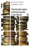 TEORIA DEL VALOR, COMUNICACION Y TERRITORIO di VV.AA. 