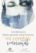 QUIERO APRENDER CMO FUNCIONA MI CEREBRO EMOCIONAL de BALLESTEROS, IVAN 
