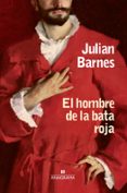 EL HOMBRE DE LA BATA ROJA di BARNES, JULIAN 