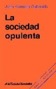 LA SOCIEDAD OPULENTA de GALBRAITH, JOHN KENNETH 