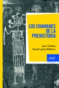 LOS CHAMANES DE LA PREHISTORIA de CLOTTES, JEAN  LEWIS-WILLIAMS, DAVID 