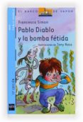 PABLO DIABLO Y LA BOMBA FETIDA de SIMON, FRANCESCA 