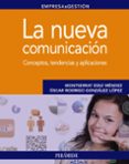 LA NUEVA COMUNICACION de RODRIGO GONZALEZ LOPEZ, OSCAR 