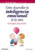 COMO DESARROLLAR LA INTELIGENCIA EMOCIONAL DE LOS NIOS: ESTRATEGIAS PARA PADRES de ALEGRE ROSSELLO, ALBERT 