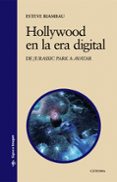 HOLLYWOOD EN LA ERA DIGITAL: DE JURASSIC PARK A AVATAR de RIAMBAU, ESTEVE 