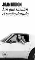 LOS QUE SUEAN EL SUEO DORADO di DIDION, JOAN 
