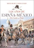 LOS AOS DE ESPAA EN MEXICO: DE CORTES A PRIM de REY, MIGUEL DEL CANALES, CARLOS 