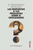 EL CRISTIANISMO DESVELADO di ANTEQUERA, LUIS 