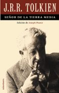 JRR TOLKIEN: SEOR DE LA TIERRA MEDIA de PEARCE, JOSEPH 
