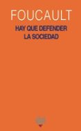 HAY QUE DEFENDER LA SOCIEDAD: CURSO DEL COLLEGE DE FRANCE 1976 de FOUCAULT, MICHEL 