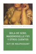 BOLA DE SEBO, MADEMOISELLE FIFI Y OTROS CUENTOS de MAUPASSANT, GUY DE 